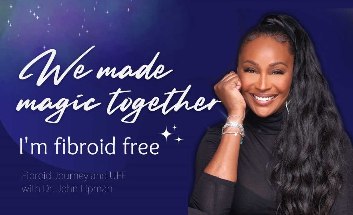 Cynthia Bailey-Hill – Her Fibroid Journey and UFE with Dr. John Lipman